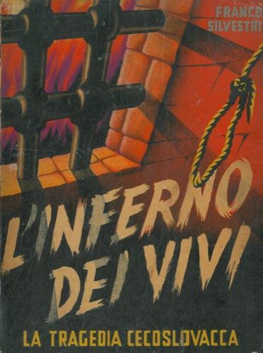 L' inferno dei vivi. La tragedia cecoslovacca. Con fotodocumentazione - Francesco Silvestri - copertina