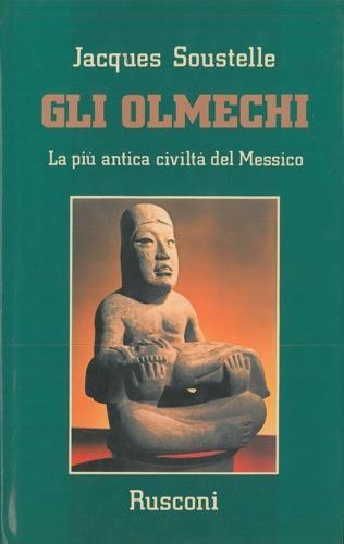 Gli Olmechi. La più antica civiltà del Messico - Jacques Soustelle - copertina