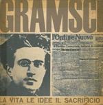 Gramsci. La vita le idee il sacrificio