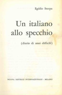 Un italiano allo specchio. Diario di anni difficili - Egidio Sterpa - copertina