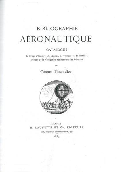 Bibliographie Aéronautique catalogue des livres d'histoire, de science, de voyages et de fantasie, traitant la Navigation aérienne ou des Aérostats - Gaston Tissandier - copertina