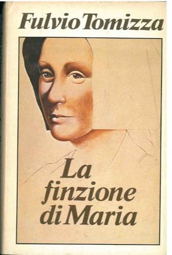 La finzione di Maria - Fulvio Tomizza - copertina