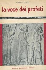 La voce dei profeti. Guida alla lettura dell'Antico Testamento (nuova edizione interamente riscritta)