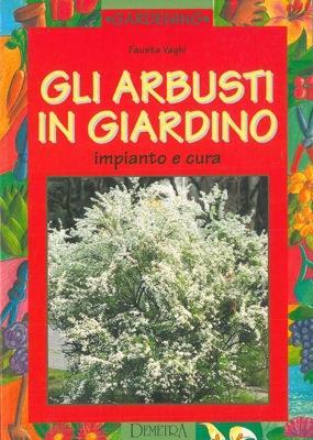 Gli arbusti in giardino. Impianto e cura - Fausta Vaghi - copertina