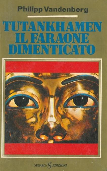 Tutankhamen il faraone dimenticato - Philipp Vandenberg - copertina