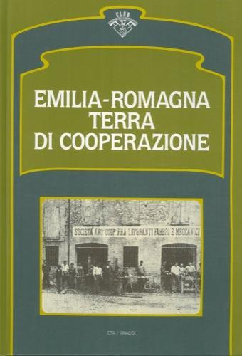 Emilia. Romagna terra di cooperazione - Angelo Varni - copertina