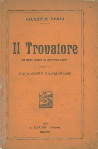 Il trovatore. Dramma lirico in quattro atti di S. Cammarano - Giuseppe Verdi - copertina