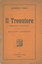 Il trovatore. Dramma lirico in quattro atti di S. Cammarano