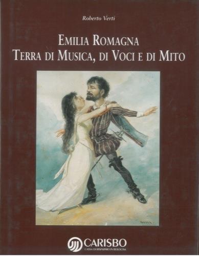 Emilia-Romagna. Terra di musica, di voci e di mito - Roberto Verti - copertina