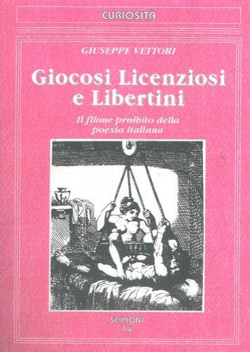 Giocosi licenziosi e libertini. Il filone proibito della poesia italiana - Giuseppe Vettori - copertina