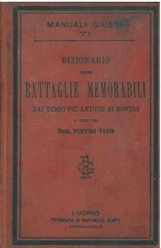 Dizionario delle battaglie memorabili dai tempi più antichi ai nostri - Pierluigi Vigo - copertina