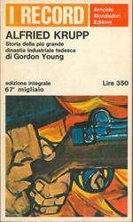 Alfried Krupp. Storia della più grande dinastia industriale tedesca