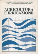 Agricoltura e irrigazione. Programma per lo sviluppo dell'agricoltura nel comprensorio del canale Emiliano Romagnolo