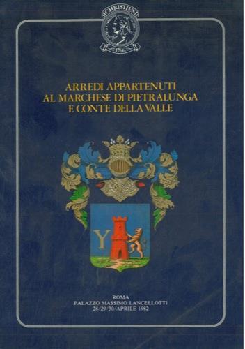 Arredi appartenuti al Marchese di Pietralunga e Conte della Valle che saranno venduti a Palazzo Massimo Lancellotti Roma 28/30 aprile 1982 - copertina