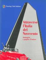 Attraverso l'Italia del Novecento. Immagini e pagine d'autore