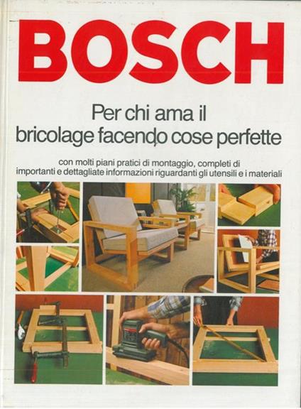 Bosch. Per chi ama il bricolage facendo cose perfette - copertina