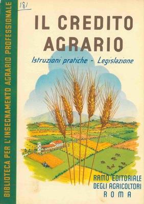 Il credito agrario. Istruzioni pratiche. Legislazione - copertina