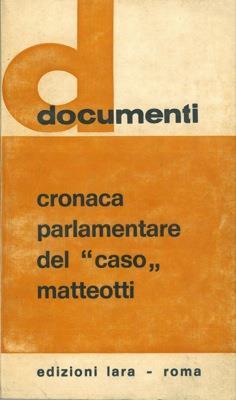 Cronaca parlamentare del "caso" Matteotti - copertina