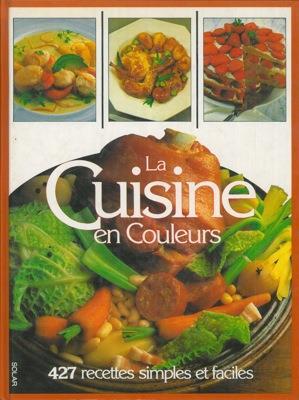 La cuisine en couleurs. 427 recettes simples et faciles - copertina