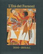 L' età dei faraoni. 3000-1500 a. C