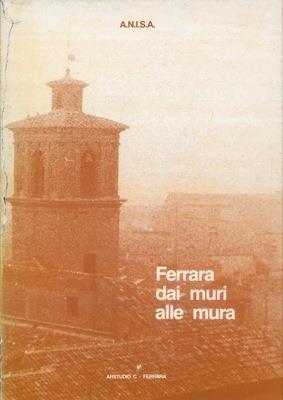 Ferrara. Dai muri alle mura. Edilizia ed Urbanistica dall'alto medioevo al tardo rinascimento. Ferrara - 11 - 12 - 13 maggio 1984 - copertina