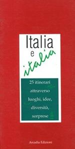 Italia e Italia. 25 itinerari attraverso luoghi, idee, diversità, sorprese