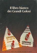 Il libro bianco dei grandi golosi. 30 ricette offerte dalla Centrale del Latte di Milano