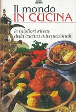 Il mondo in cucina. Le migliori ricette della cucina internazionale