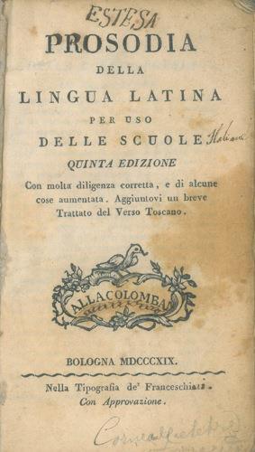 Prosodia della lingua latina per uso delle scuole. Quinta edizione. Con molto diligenza corretta, e di alcune cose aumentata. Aggiuntovi un breve trattato del verso Toscano - copertina