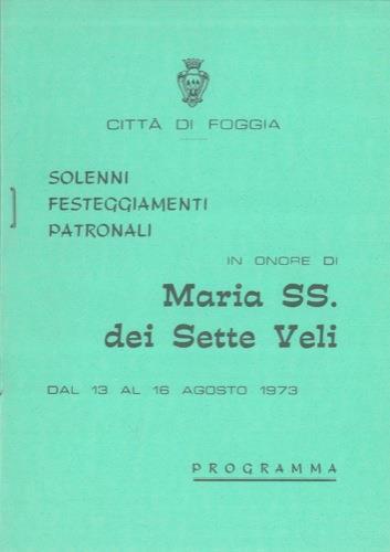 Solenni festeggiamenti patronali in onore di Maria SS. dei Sette Veli. Dal 13 al 16 agosto 1973. Programma - copertina