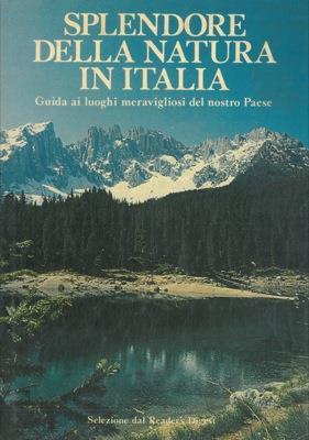 Splendore della natura in Italia. Guida ai luoghi meravigliosi del nostro paese - copertina