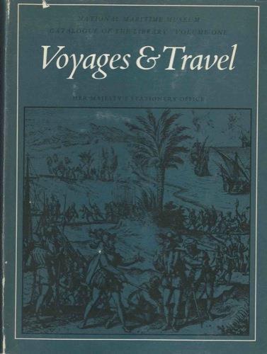 Voyages & Travel. National Maritime Museum Catalogue of the Library. Volume one - copertina