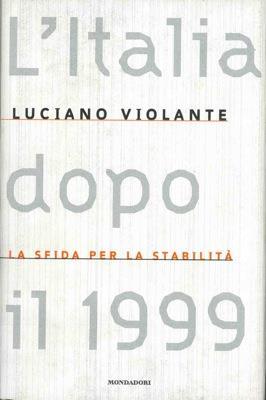 L' Italia dopo il 1999. La sfida per la stabilità - Luciano Violante - copertina