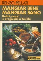 Mangiar bene, mangiar sano. Dubbi, errori e pregiudizi a tavola