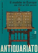 Il mobile in Europa dal XVI al XIX secol. Vol. I : Francia Inghilterra. Vol. II : Germania e Austria, Paesi Bassi, Spagna, Portogallo