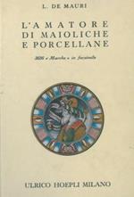 L' amatore di maioliche e porcellane. Notizie storiche ed artistiche su tutte le fabbriche di maioliche e porcellane. 3656 marche disposte in ordine alfabetico. Ristampa parziale della terza edizione