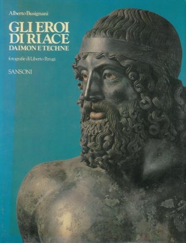 Gli eroi di Riace. Daimon e Techne - Alberto Busignani - copertina