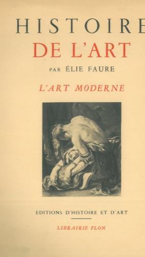 Histoire de l'art. L'art moderne - Élie Faure - copertina
