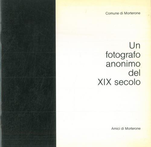 Un fotografo anonimo del XIX secolo - Carlo Invernizzi,Luigi Erba - copertina