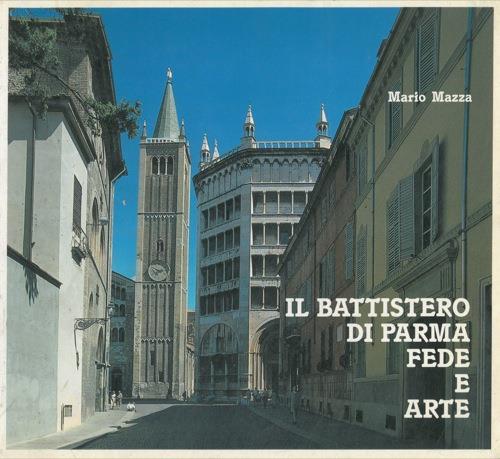 Il Battistero di Parma. Fede e arte - Mario Mazza - copertina