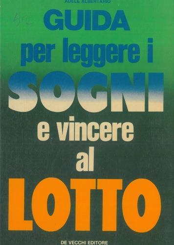 Guida per leggere i sogni e vincere al lotto - Adele Albertario - copertina