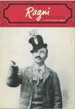 Ragni. Una figura popolare della vecchia Bologna (1869-1919). Nuove testimonianze nei ricordi di chi lo conobbe di persona o di fama