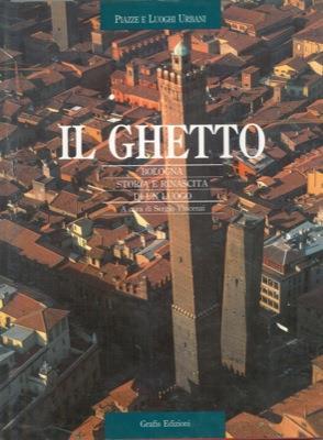 Il ghetto. Bologna. Storia e rinascita di un luogo - Sergio Vincenzi - copertina