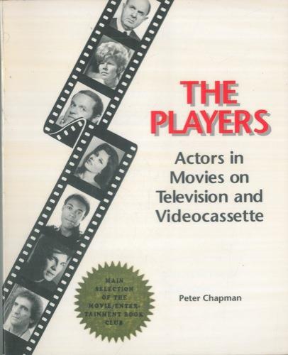 The players. Actors in movies on television and videocassette - Peter Chapman - copertina