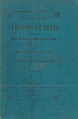 Apologia. Preceduta dalla lettera a Francesco De' Medici. Traduzione in latino di Giovanni Pellegrini - Lorenzino De Medici,Giovanni Pellegrini - copertina