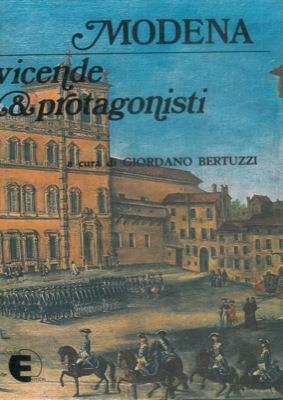 Modena. Vicende e protagonisti - Giordano Bertuzzi - copertina