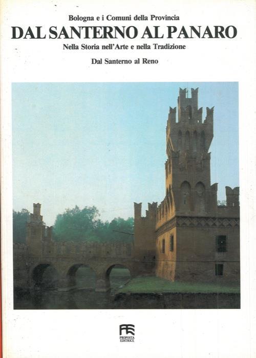 Bologna e i Comuni della Provincia. Dal Santerno al Panaro. Nella storia nell'arte e nella tradizione. Dal Santerno al Reno. Vol. III - Cesare Bianchi - copertina