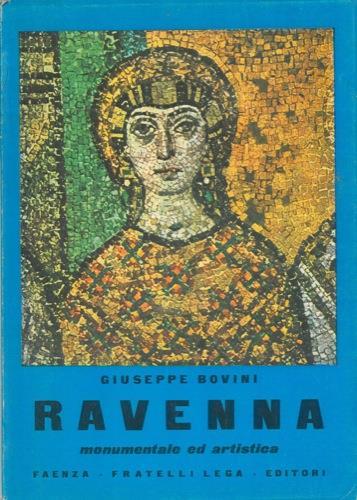 Ravenna monumentale ed artistica con appendice del Dott. Angelo Lorizzo. Ravenna e la sua marina. Notizie utili - Giuseppe Bovini - copertina