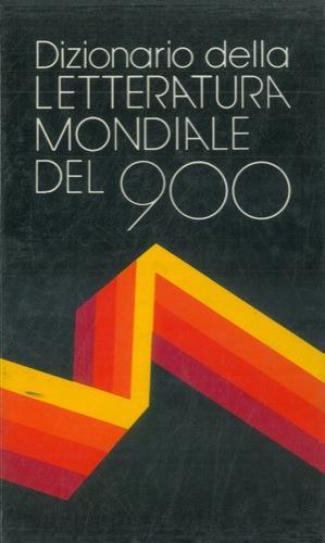 Dizionario della letteratura mondiale del 900 - Licinio Galati Francesco - copertina