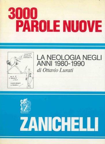 3000 parole nuove. La neologia negli anni 1980-1990 - Ottavio Lurati - copertina